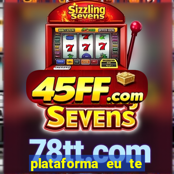 plataforma eu te amo pg